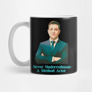 Ukraine Zelensky Never Underestimate A Method Actor Mug